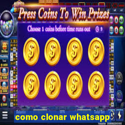 como clonar whatsapp